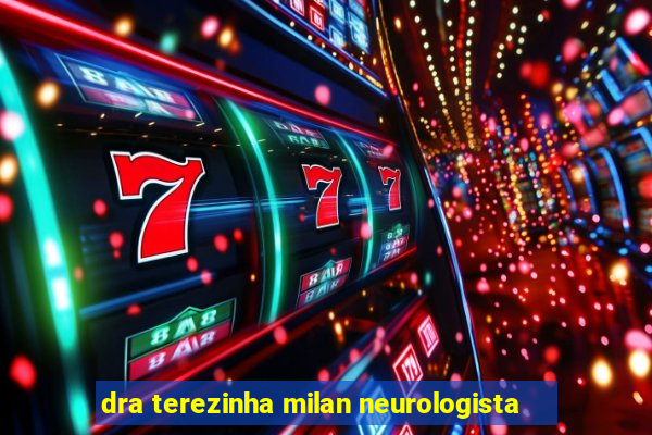 dra terezinha milan neurologista
